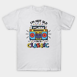 I'm Not Old, I'm a Classic // Funny Retro 90s Kid T-Shirt